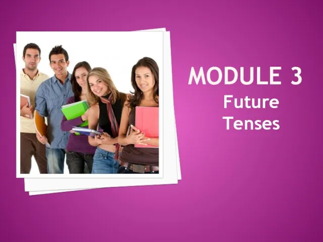 MODULE 3 Future Tenses