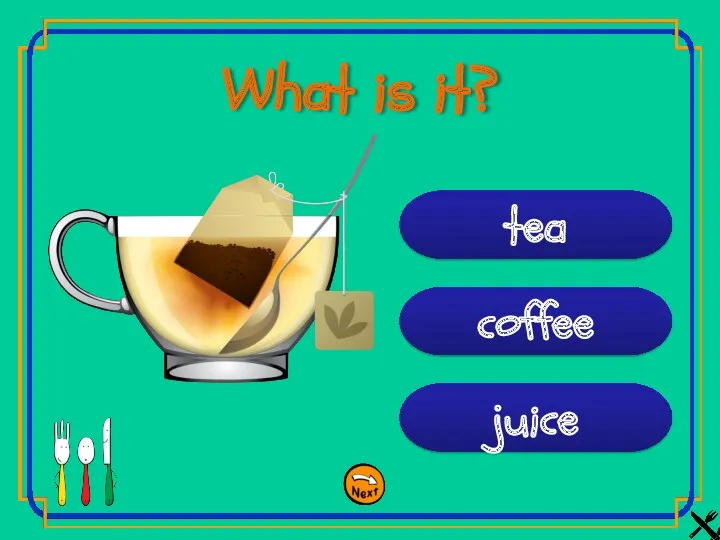 juice coffee tea What is it?