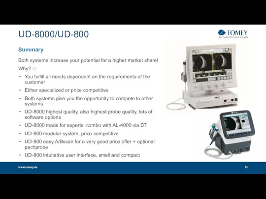 UD-8000/UD-800 www.tomey.de Both systems increase your potential for a higher