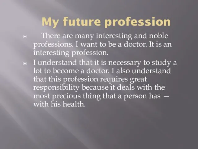 My future profession There are many interesting and noble professions. I want to