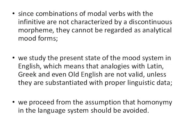 since combinations of modal verbs with the infinitive are not