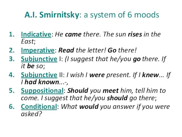 A.I. Smirnitsky: a system of 6 moods Indicative: He came