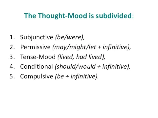 The Thought-Mood is subdivided: Subjunctive (be/were), Permissive (may/might/let + infinitive),