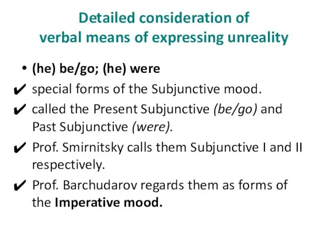 Detailed consideration of verbal means of expressing unreality (he) be/go;