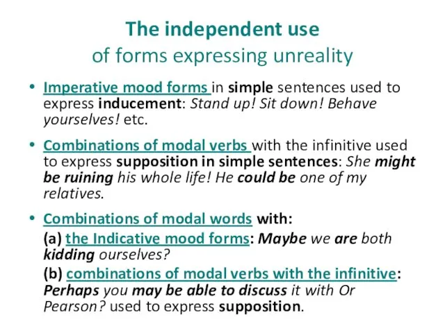 The independent use of forms expressing unreality Imperative mood forms