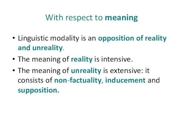 With respect to meaning Linguistic modality is an opposition of