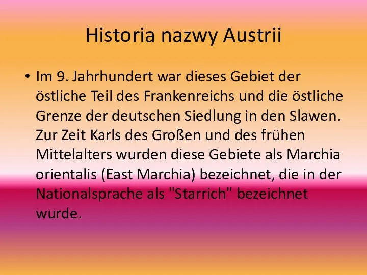 Historia nazwy Austrii Im 9. Jahrhundert war dieses Gebiet der