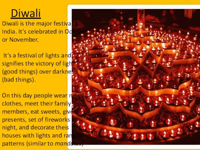 Diwali Diwali is the major festival in India. It’s celebrated