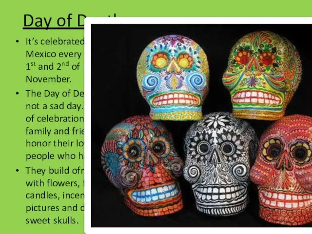 Day of Death It’s celebrated in Mexico every year the