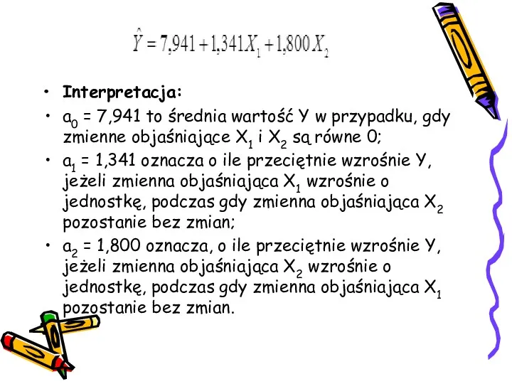 Interpretacja: a0 = 7,941 to średnia wartość Y w przypadku,