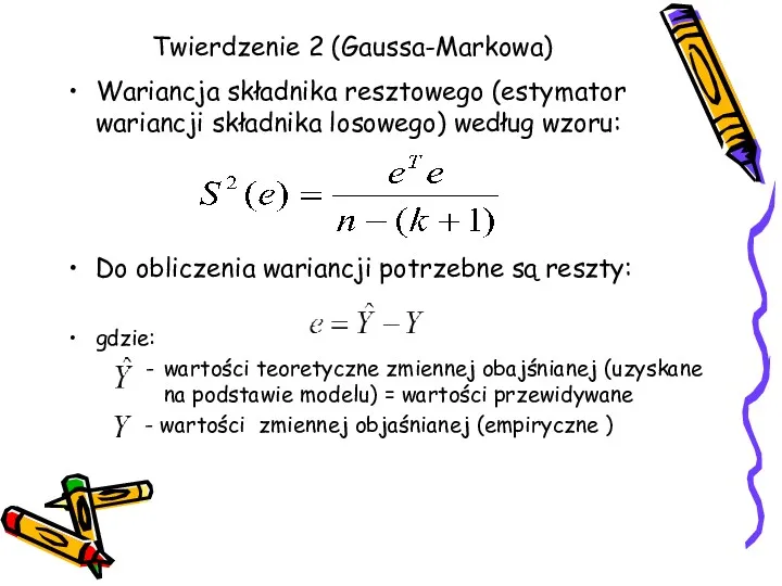 Twierdzenie 2 (Gaussa-Markowa) Wariancja składnika resztowego (estymator wariancji składnika losowego)