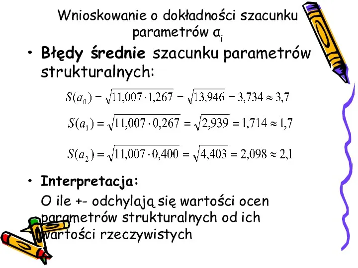 Wnioskowanie o dokładności szacunku parametrów αi Błędy średnie szacunku parametrów