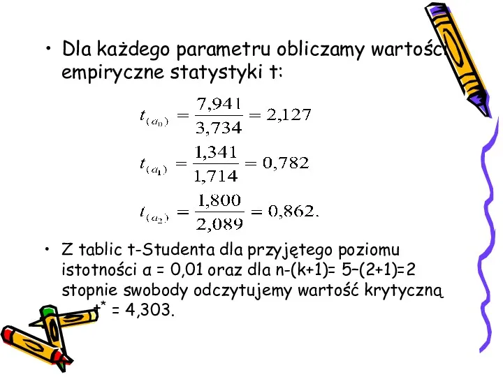 Dla każdego parametru obliczamy wartości empiryczne statystyki t: Z tablic