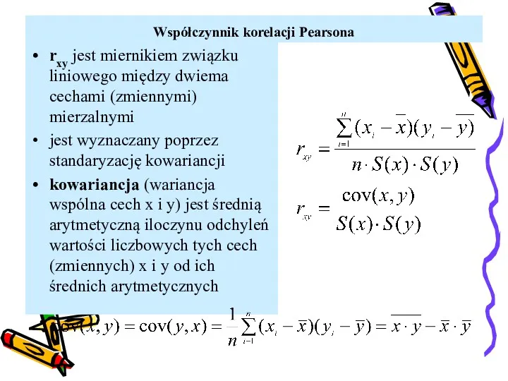 Współczynnik korelacji Pearsona rxy jest miernikiem związku liniowego między dwiema