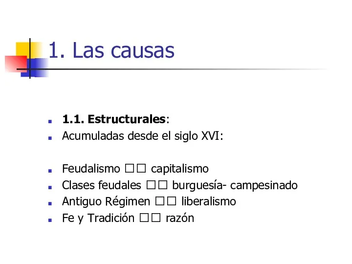 1. Las causas 1.1. Estructurales: Acumuladas desde el siglo XVI: