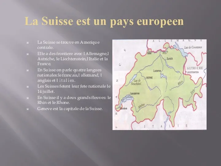 La Suisse est un pays europeen La Suisse se trouve