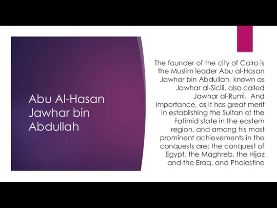 Abu Al-Hasan Jawhar bin Abdullah The founder of the city