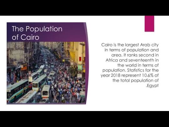 The Population of Cairo Cairo is the largest Arab city