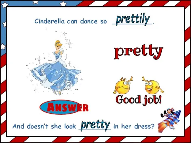 pretty Cinderella can dance so __________. And doesn’t she look