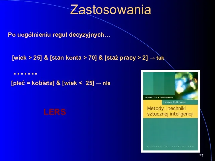 Zastosowania [wiek > 25] & [stan konta > 70] & [staż pracy >