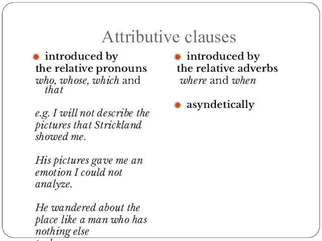 Attributive clauses introduced by the relative pronouns who, whose, which