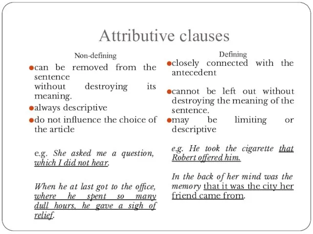Attributive clauses Non-defining can be removed from the sentence without