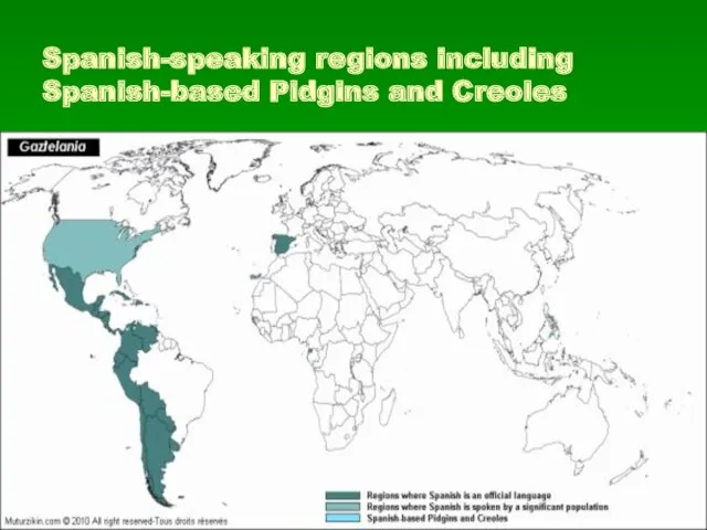 Spanish-speaking regions including Spanish-based Pidgins and Creoles