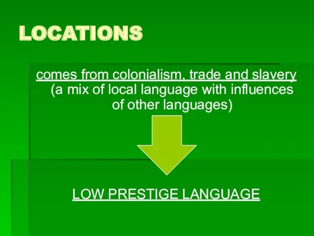 LOCATIONS comes from colonialism, trade and slavery (a mix of