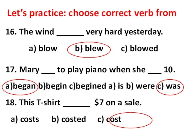 Let’s practice: choose correct verb from 16. The wind ______