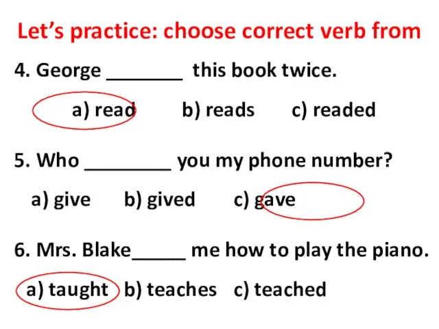 Let’s practice: choose correct verb from 4. George _______ this