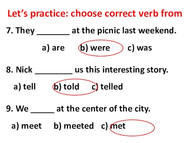Let’s practice: choose correct verb from 7. They _______ at