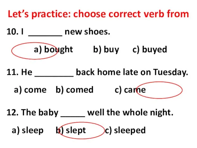 Let’s practice: choose correct verb from 10. I _______ new