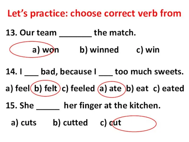 Let’s practice: choose correct verb from 13. Our team _______