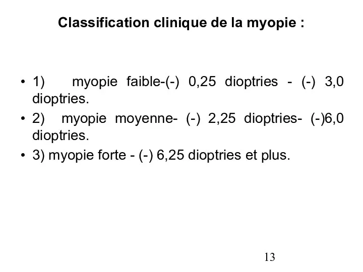 Classification clinique de la myopie : 1) myopie faible-(-) 0,25