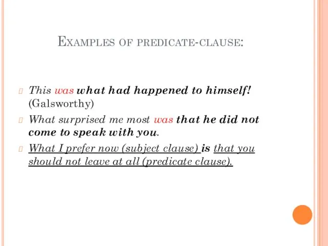 Examples of predicate-clause: This was what had happened to himself!