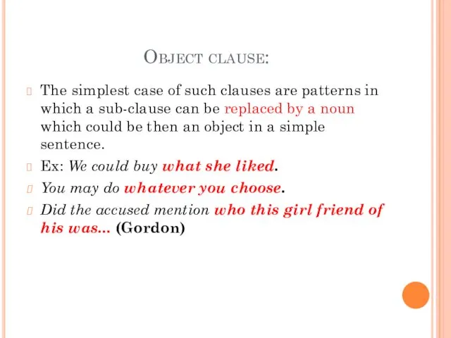 Object clause: The simplest case of such clauses are patterns