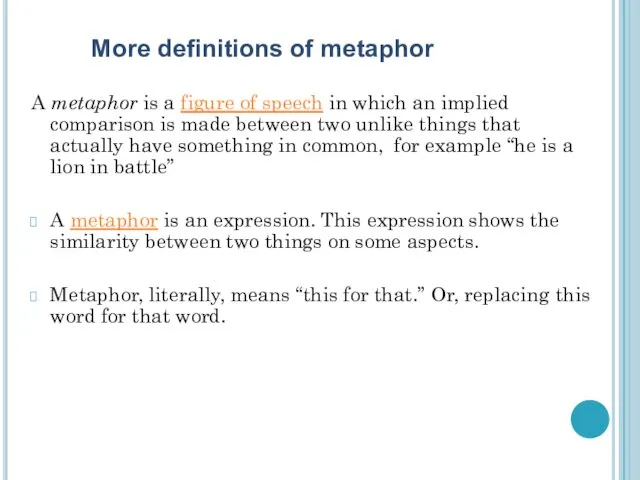 A metaphor is a figure of speech in which an