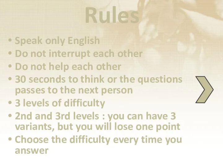 Rules Speak only English Do not interrupt each other Do