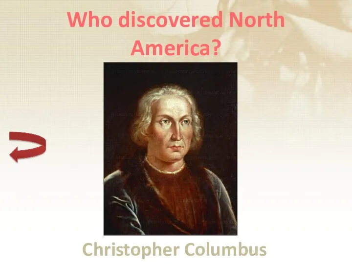 Christopher Columbus Who discovered North America?