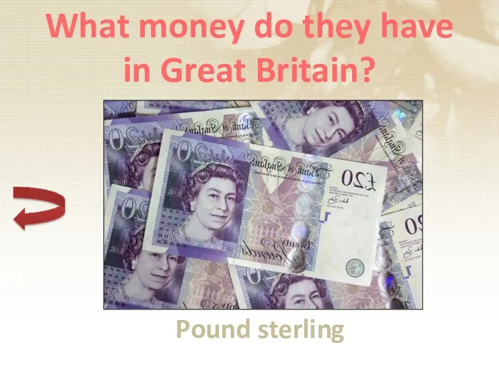 What money do they have in Great Britain? Pound sterling