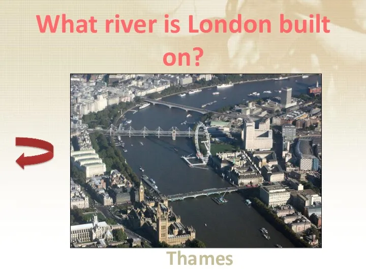 What river is London built on? Thames