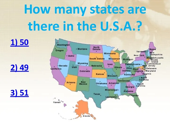 How many states are there in the U.S.A.? 1) 50 2) 49 3) 51