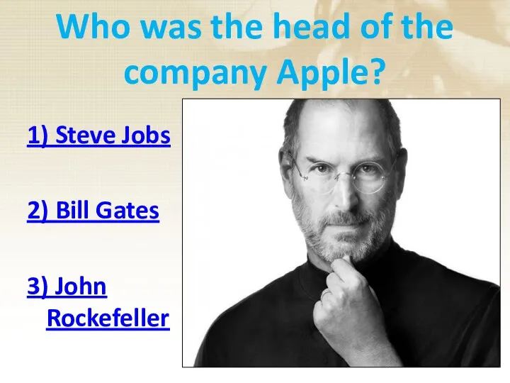 Who was the head of the company Apple? 1) Steve