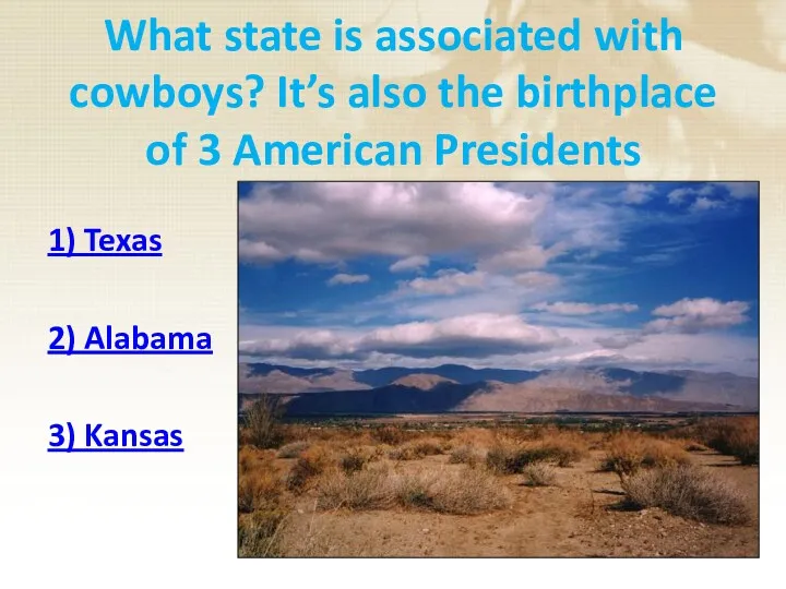 What state is associated with cowboys? It’s also the birthplace