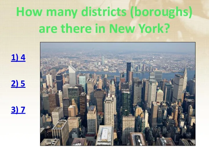 How many districts (boroughs) are there in New York? 1) 4 2) 5 3) 7