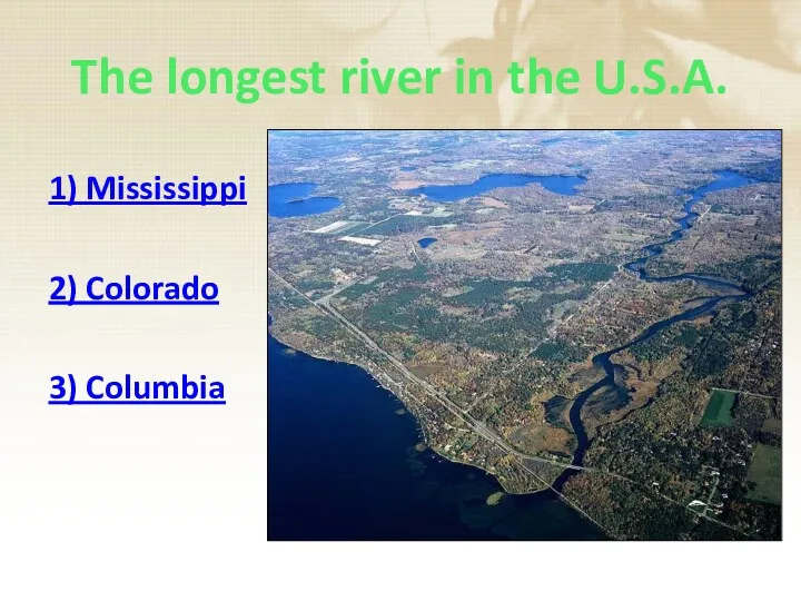 The longest river in the U.S.A. 1) Mississippi 2) Colorado 3) Columbia