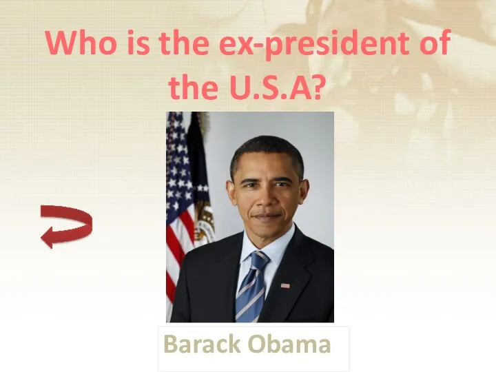 Who is the ex-president of the U.S.A? Barack Obama