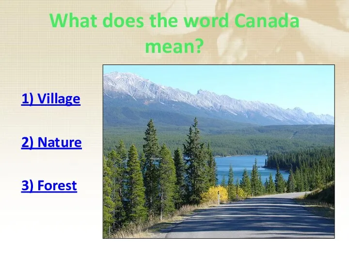 What does the word Canada mean? 1) Village 2) Nature 3) Forest