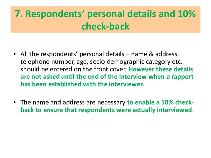 7. Respondents’ personal details and 10% check-back All the respondents’