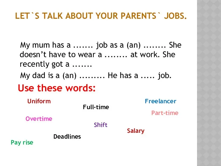 LET`S TALK ABOUT YOUR PARENTS` JOBS. My mum has a